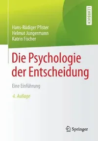 Buy Die Psychologie Der Entscheidung (English, Hans-Rüdiger Pfister | Helmut Jungermann | Katrin Fischer) — BookShops.in