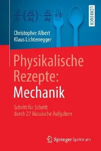 Buy Physikalische Rezepte: Mechanik – Schritt für Schritt durch 27 klassische Aufgaben | Hardcover | German Edition | Springer Spektrum — BookShops.in