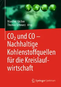 Buy CO2 Und Co - Nachhaltige Kohlenstoffquellen Für Die Kreislaufwirtschaft (English, Manfred Kircher | Thomas Schwarz) — BookShops.in