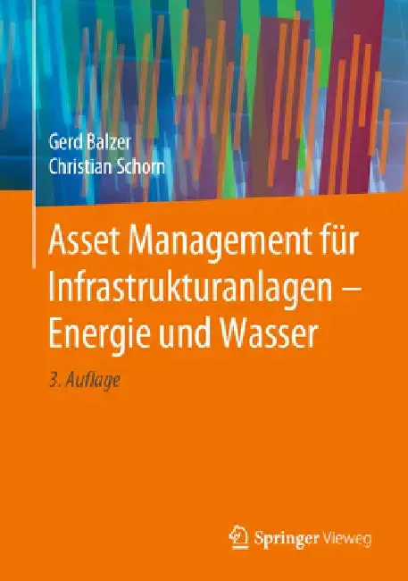 Asset Management Für Infrastrukturanlagen - Energie Und Wasser | by Gerd Balzer | Christian Schorn | Springer Vieweg | by Gerd Balzer | Christian Schorn | Springer Vieweg | by Gerd Balzer | Christian Schorn | Springer Vieweg | by Gerd Balzer | Christian Schorn | Springer Vieweg | by Gerd Balzer | Christian Schorn | Springer Vieweg | by Gerd Balzer | Christian Schorn | Springer Vieweg | by Gerd Balzer | Christian Schorn | Springer Vieweg | by Gerd Balzer | Christian Schorn | Springer Vieweg | by