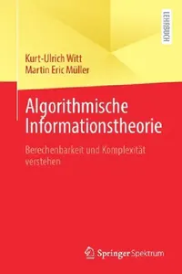Buy Algorithmische Informationstheorie | by Kurt-Ulrich Witt | Martin Eric Müller | Springer Spektrum — BookShops.in