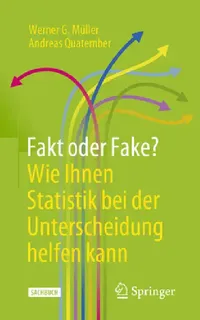 Buy Fakt Oder Fake? Wie Ihnen Statistik Bei Der Unterscheidung Helfen Kann (English, Werner G. Müller | Andreas Quatember) — BookShops.in