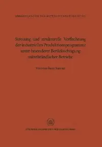 Buy Streuung und strukturelle Verflechtung der industriellen Produktionsprogramme: German Economics Hardcover (1967) by Hans-Harry Statwald | Bookshops.in — BookShops.in