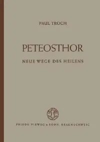 Buy Peteosthor: Neue Wege des Heilens by Paul Troch | Vieweg+Teubner Verlag | German Hardcover | 1949 Edition | Radiology & Nuclear Medicine — BookShops.in