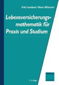 Buy Lebensversicherungsmathematik für Praxis und Studium by Fritz Isenbarth | Hans Münzner | Gabler | German Hardcover | 3rd Edition Reprint 2012 | Life Insurance Mathematics Textbook — BookShops.in