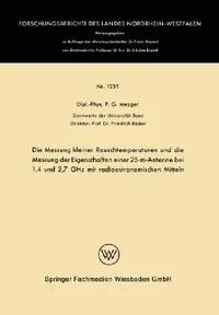 Buy Die Messung Kleiner Rauschtemperaturen Und Die Messung Der Eigenschaften Einer 25-m-antenne Bei 1,4 Und 2,7 Ghz Mit Radioastronomischen Mitteln: 1235 by Peter G. Mezger, German Hardcover, 1963 Edition, Vs Verlag Fur Sozialwissenschaften — BookShops.in