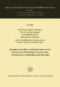 Buy Doppelkopfschweißen Und Doppeldrahtschweißen Nach Dem Metall-Lichtbogen-Verfahren Unter Verwendung V (English, Alfred H. Henning | Karl Krekeler | Salil Kumar Pal) — BookShops.in