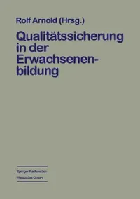 Buy Qualitätssicherung in der Erwachsenenbildung by Rolf Arnold | Hardcover | German | VS Verlag für Sozialwissenschaften | Sociology & Education Quality Assurance — BookShops.in