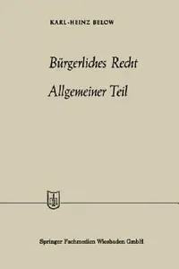 Buy Bürgerliches Recht Allgemeiner Teil: Beitr. No. 2 = Lfg. 24 (Die Wirtschaftswissenschaften) by Karl-Heinz Below | Gabler | German Hardcover | 1960 Edition | Law Textbook — BookShops.in