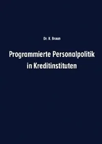Buy Programmierte Personalpolitik in Kreditinstituten (English, Karl Braun) — BookShops.in