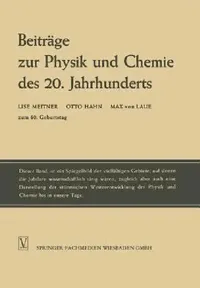 Buy Beiträge Zur Physik Und Chemie Des 20. Jahrhunderts (English, Lise Meitner | Otto Hahn | Max Laue) — BookShops.in