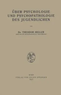 Buy Über Psychologie Und Psychopathologie Des Jugendlichen (English, Theodor Heller) — BookShops.in