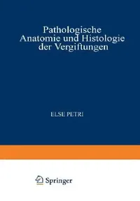 Buy Pathologische Anatomie Und Histologie Der Vergiftungen (English, Else Petri) — BookShops.in