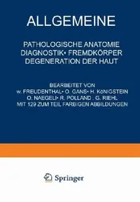 Buy Allgemeine Pathologische Anatomie Diagnostik - Fremdkörper Degeneration Der Haut (English, Na Freudenthal | Na Gans | Na Königstein) — BookShops.in