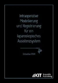 Buy Intraoperative Modellierung und Registrierung für ein laparoskopisches Assistenzsystem (English, Sebastian Röhl) — BookShops.in