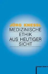 Buy Medizinische Ethik Aus Heutiger Sicht (English, Jürg Knessl | Toni Graf-Baumann) — BookShops.in