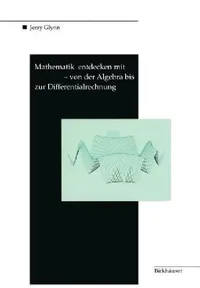 Buy Mathematik Entdecken Mit Derive -- Von Der Algebra Bis Zur Differentialrechnung (English, Jerry Glynn) — BookShops.in