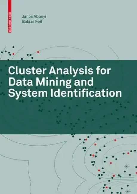 Cluster Analysis for Data Mining and System Identification (English, János Abonyi | Balázs Feil)