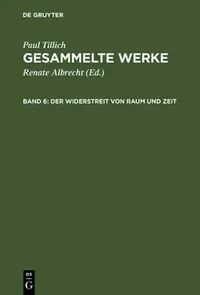 Buy Gesammelte Werke, Band 6, Der Widerstreit Von Raum Und Zeit (English, Paul Tillich) — BookShops.in