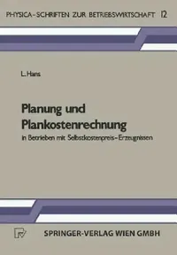 Buy Planung Und Plankostenrechnung in Betrieben Mit Selbstkostenpreis-Erzeugnissen (English, L. Hans) — BookShops.in