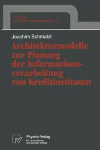 Buy Architekturmodelle Zur Planung Der Informationsverarbeitung Von Kreditinstituten (English, Joachim Schmalzl) — BookShops.in