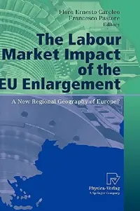 Buy The Labour Market Impact of the EU Enlargement (English, Floro Ernesto Caroleo | Francesco Pastore) — BookShops.in