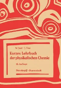 Buy Kurzes Lehrbuch Der Physikalischen Chemie (English, W. Jost | J. Troe) — BookShops.in