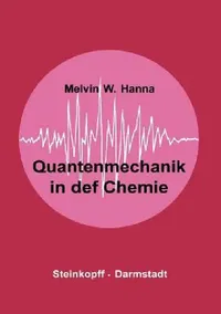 Buy Quantenmechanik in Der Chemie (English, M. W. Hanna | G. Luck | A. Holtkamp) — BookShops.in