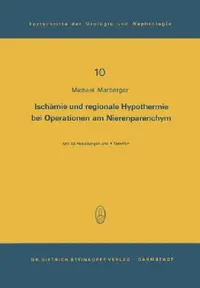 Buy Ischämie Und Regionale Hypothermie Bei Operationen Am Nierenparenchym (English, M. Marberger | R. Hohenfellner) — BookShops.in