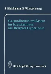 Buy Gesundheitsbewußtsein Im Krankenhaus Am Beispiel Hypertonie (English, S. Gleichmann | G. Wambach) — BookShops.in
