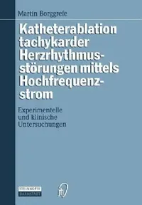 Buy Katheterablation Tachykarder Herzrhythmusstörungen Mittels Hochfrequenzstrom (English, Martin Borggrefe) — BookShops.in