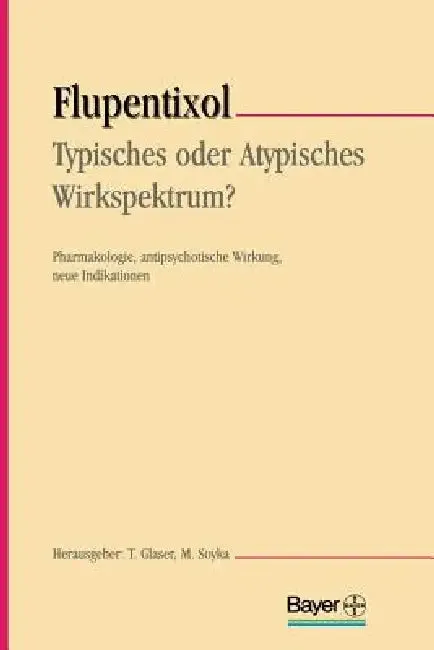 Flupentixol -- Typisches Oder Atypisches Wirkspektrum? (English, Thomas Glaser | Michael Soyka)