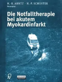 Buy Die Notfalltherapie Bei Akutem Myokardinfarkt (English, H. -R Arntz | H. -P Schuster) — BookShops.in