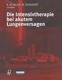 Buy Die Intensivtherapie Bei Akutem Lungenversagen (English, R. Kuhlen | R. Rossaint) — BookShops.in