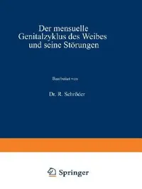 Buy Der mensuelle Genitalzyklus des Weibes und seine Störungen: 1/2 by R. Schröder – German Hardcover Medical Reference, JF Bergmann Verlag, 1928 Edition — BookShops.in