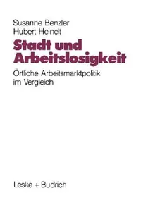 Buy Stadt Und Arbeitslosigkeit: Örtliche Arbeitsmarktpolitik by Susanne Benzler & Hubert Heinelt | German Hardcover | Vs Verlag | Labor Economics — BookShops.in