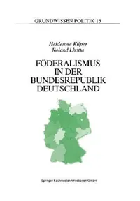 Buy Föderalismus in der Bundesrepublik Deutschland: Eine Einführung (Grundwissen Politik, Band 15) by Heiderose Kilper & Roland Lhotta | VS Verlag | German Hardcover | 1996 Edition | Political Science Textbook — BookShops.in