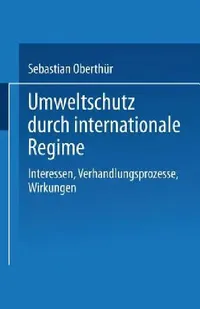 Buy Umweltschutz Durch Internationale Regime (English, Sebastian Oberthür) — BookShops.in