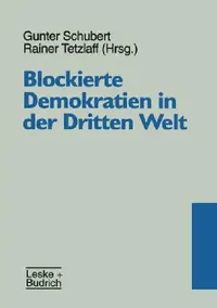 Buy Blockierte Demokratienglish in Der Drittenglish Welt (English, Gunter Schubert | Rainer Tetzlaff) — BookShops.in