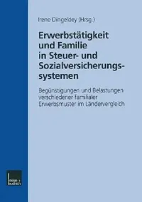Buy Erwerbstätigkeit und Familie in Steuer- und Sozialversicherungssystemen: Begünstigungen und Belastungen familialer Erwerbsmuster im Ländervergleich – Irene Dingeldey – VS Verlag – German Hardcover – Sociology Textbook — BookShops.in