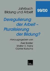 Buy Deregulierung Der Arbeit -- Pluralisierung Der Bildung? (English, Axel Bolder | Walter R. Heinz | Günter Kutscha) — BookShops.in