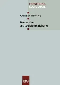 Buy Korruption als soziale Beziehung: 156 (Forschung Soziologie) by Christian Höffling | VS Verlag | German Hardcover Sociology Textbook — BookShops.in