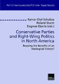 Buy Conservative Parties and Right-Wing Politics in North America (English, Rainer-Olaf Schultze | Roland Sturm | Dagmar Eberle) — BookShops.in