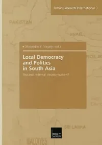 Buy Local Democracy and Politics in South Asia (English, Dhirendra K. Vajpeyi) — BookShops.in