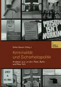 Buy Kriminalität und Sicherheitspolitik: Analysen aus London, Paris, Berlin und New York by Sylke Nissen – VS Verlag Hardcover German Edition Sociology Textbook — BookShops.in