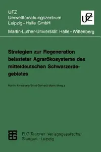 Buy Strategien Zur Regeneration Belasteter Agrarökosysteme Des Mitteldeutschen Schwarzerdegebietes (English, Martin Körschens | Ernst-Gerhard Mahn) — BookShops.in