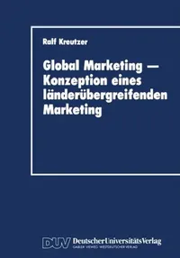 Buy Global Marketing -- Konzeption Eines Länderübergreifenden Marketing (English, Ralf Kreutzer) — BookShops.in