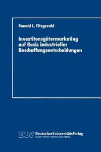 Buy Investitonsgütermarketing Auf Basis Industrieller Beschaffungsentscheidungen (English, Ronald L. Fitzgerald) — BookShops.in