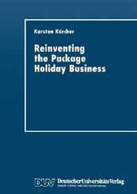 Buy Reinventing the Package Holiday Business (English, Karsten Kärcher) — BookShops.in