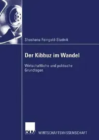 Buy Der Kibbuz im Wandel: Wirtschaftliche und politische Grundlagen (Wirtschaftswissenschaften) by Shoshana Feingold-Studnik | Hardcover | 2002 Edition | Buy at Bookshops.in — BookShops.in